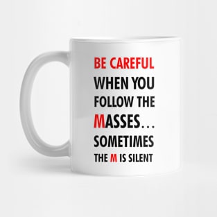 Follow The Masses - Inspiring Quotes Mug